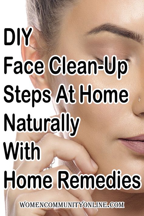 face clean up with home remedies, home remedies for face clean up, face clean up home, how to do face clean up at home naturally, face clean up kit price, best products for face clean up, how often to do face clean up, how to clean face at home Face Clean Up At Home Naturally, Deep Face Cleaning At Home, Face Cleaning At Home, Natural Face Remedies, Face Cleansing At Home, How To Clean Face At Home, Face Clean Up At Home, Deep Clean Face, Face Cleansing Routine