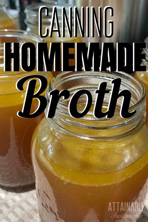 Canning Broth, Canning Chicken Stock, Canning Chicken Broth, Canning Chicken, Attainable Sustainable, Homemade Stock, Homemade Ingredients, Make Chicken Broth, Homemade Broth