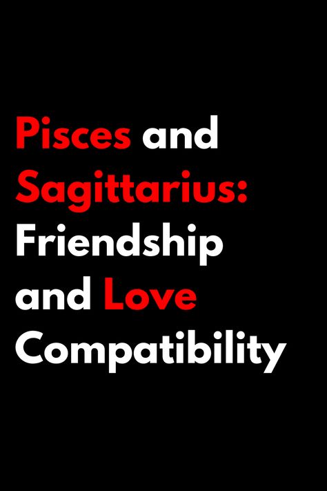 Pisces and Sagittarius: Friendship and Love Compatibility Pisces Man Pisces Woman, Pisces And Pisces, Sagittarius And Pisces Compatibility, Pisces Friendship, Sagittarius Friendship, Pisces Sun Sign, Pisces Relationship, Pisces Compatibility, Sagittarius Compatibility