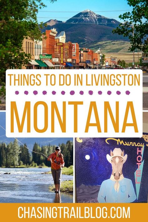 Top: the mountains over downtown Livingston; bottom right: a mural at the historic Murray Hotel; bottom left: a woman fly fishing in the Yellowstone River; and a rectangle that says "Things to do in Livingston Montana" Montana Travel Guide, Montana Hiking, Livingston Montana, Montana Vacation, Montana Travel, Visit Yellowstone, Big Sky Montana, Fishing Life, White Water Rafting