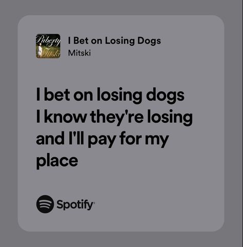 i bet on losing dogs | mitski Bet On Losing Dogs Mitski, I Bet On Losing Dogs, Jack Kelly, Figure Me Out, Newsies, Losing A Dog, Pretty Lyrics, Spotify Song, My Vibe