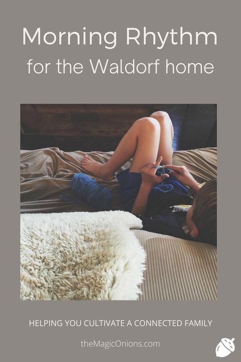 Morning Rhythm in the Waldorf Home Waldorf Morning Rhythm, Waldorf Morning Basket, Daily Rythm Ideas, Waldorf At Home, Waldorf Homeschool Room, Waldorf Daily Rhythm, Waldorf Lifestyle, Waldorf Philosophy, Morning Rhythm