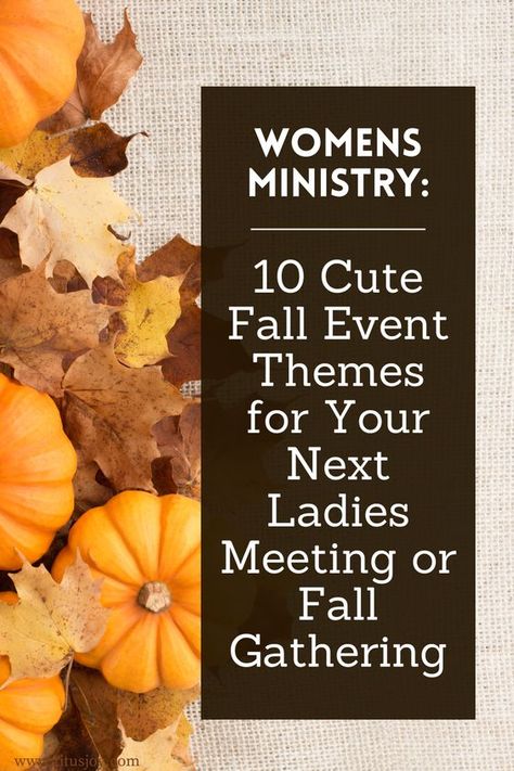 Harvest Tea Party Ideas, Fall Womens Ministry Themes, Fall Event Themes, Ladies Ministry Fall Themes, Fall Ladies Retreat Ideas, Women Retreat Themes, Fall Themed Ladies Night, Thanksgiving Ladies Fellowship, Fall Fellowship Ideas