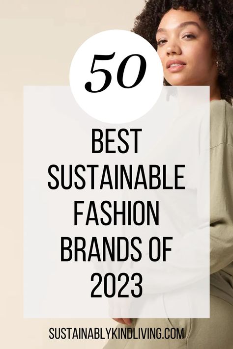 50 Best Sustainable Fashion Brands Fighting Against Fast Fashion in 2024 • Sustainably Kind Living Fashion In 2023, Slow Fashion Clothes, To My Future Husband, Ethical Clothing Brands, Sustainable Clothing Brands, Fast Fashion Brands, Ethical Fashion Brands, 20s Fashion, Slow Fashion Brands