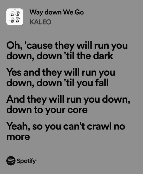 Way Down We Go - Kaleo Way Down We Go Lyrics, Kaleo Lyrics, Way Down We Go Kaleo, Way Down We Go, My Love Song, Song Lyric Quotes, Love Songs Lyrics, All Songs, Describe Me