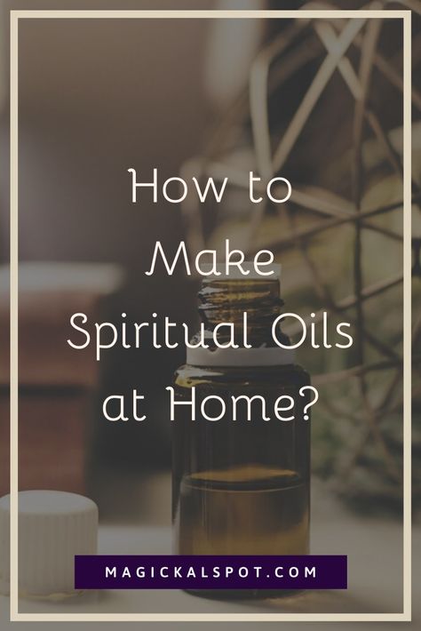 How to Make Spiritual Oils at Home? [DIY Project Explained] Spiritual Oil Recipes, Court Case Oil Recipe, Luck Oil Recipe, Money Oil Recipe, Cleansing Spells, Spiritual Oils, Money Oil, Magick Oil, Ritual Oils