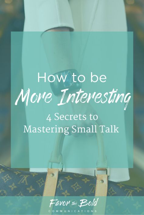 Be More Interesting, Etiquette And Manners, Small Talk, Leaving Home, Creative Entrepreneurs, Life Advice, Communication Skills, Social Skills, Self Development