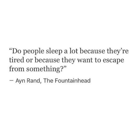 Escape Quotes, Sleep Quotes, Sleeping A Lot, Ayn Rand, Life Decisions, People Sleeping, Word Of Mouth, Bts Quotes, Poem Quotes