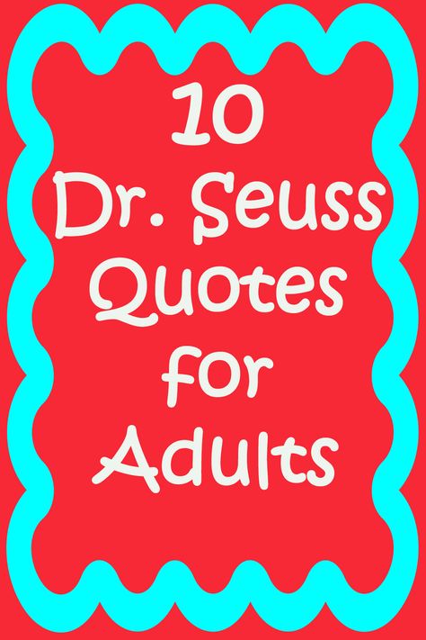 10. “You’re never too old, too wacky, too wild, to pick up a book and read to a child.” – Dr. Seuss Dr Seuss Graduation Quotes, Dr Seuss Birthday Quotes, Quotes For Adults, Hat Quotes, Birthday Quotes For Me, Dr Seuss Quotes, Dr Seuss Birthday, Seuss Quotes, Graduation Quotes