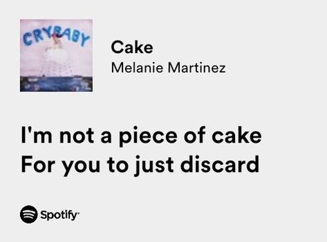 Spotify | Cake | Melanie Martinez Spotify Cake, Cake Melanie Martinez, Melanie Martinez Quotes, Melanie Martinez Lyrics, Song Qoutes, Melanie Martinez Songs, Meaningful Lyrics, Music Is My Escape, Song Lyric Quotes