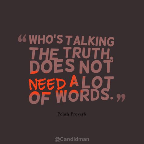 "Who's talking the truth, does not need a lot of words". #Quotes #Polish #Proverb via @Candidman Fraud Quote, Ancient Proverbs, Polish Proverb, Deepest Thoughts, Resolution Quotes, Polish Tattoos, Charles Bukowski Quotes, Life Quotes Inspirational Motivation, Spirit Quotes