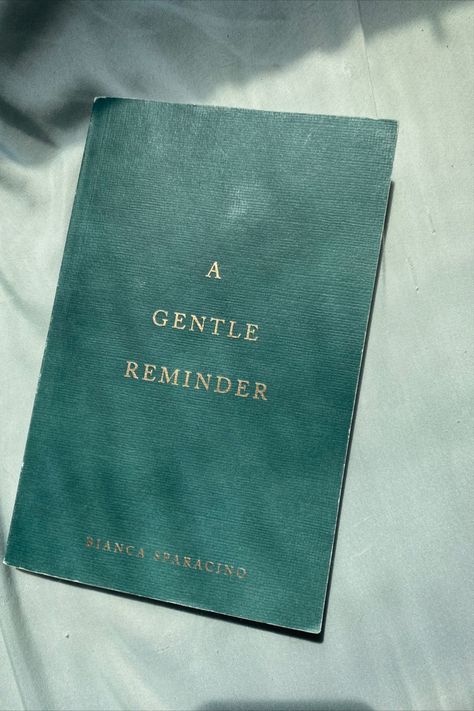 A Gentle Reminder Book Quotes, Self Help Books Aesthetic, A Gentle Reminder Book, Reminder Aesthetic, Bianca Sparacino, Self Improvement Books, Minimal Book, Empowering Books, Heart Is Full