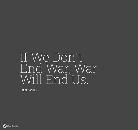 Ww1 Quotes, Chains Quotes, Heroic Quotes, Dystopian Quotes, Survive Quotes, Ww2 Quotes, Rebellion Quotes, Revolution Quotes, H G Wells