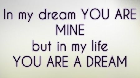 In my dream, You are mine, but, In my life, You are a Dream. Had A Dream About You, See You In My Dreams, Dream Note, Manic Monday, I Am, In My Dreams, The Social Network, I Have A Dream, Say I Love You