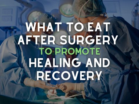 Post Surgery Diet Recovery, Recovery Foods Surgery, What To Eat After Surgery, Food After Surgery Recovery, Post Surgery Food Recovery, Healing Soups After Surgery, Back Fusion Surgery Recovery, Things To Do While Recovering From Surgery, Surgery Recovery Meals