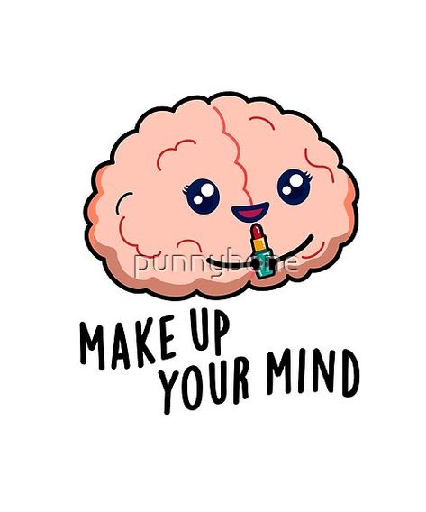 Make Up Your Mind Cute Brain PUn features a pretty cute brain making up her mind and putting on lipstick. Perfect pun gift for family and friends who love cute brain puns. Cute Puns Humor, Brain Puns, Brain Funny, Mind Drawing, Funny Puns Jokes, Cute Puns, Pun Card, Pun Gifts, Cute Jokes