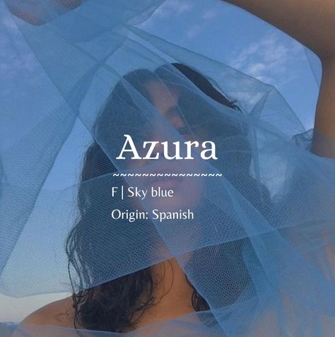 Azura Name Meaning, Sky Related Names, Air Inspired Names, Spanish Unique Names, Spanish Female Names, Names Meaning Snake, Unique Female Names With Meaning, Fantasy Names And Meanings, Names That Mean Blue