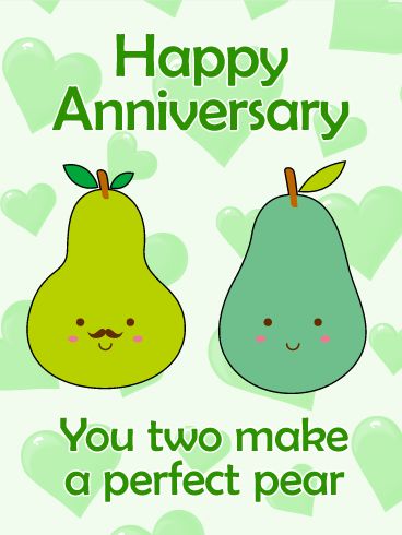 For Perfect Pear - Happy Anniversary Card: Like peanut butter and jelly, peaches and cream, or cookies and milk, you and your partner make the perfect "pear." As you mark another year with your sweetheart, use this sweet Happy Anniversary card to celebrate the love you've built together. The cute design will bring a smile to your love's face and your celebration will show them how much you care. Send it today! Happy Anniversary Quotes For Couple Funny Hilarious, Happy Anniversary To Both Of You, Happy Anniversary Wishes Funny, Funny Happy Anniversary Wishes, Happy Anniversary Wishes To Both Of You Funny, Happy Anniversary Cute, Happy Anniversary Images, Happy Anniversary To A Special Couple, Happy Anniversary Wishes To Both Of You