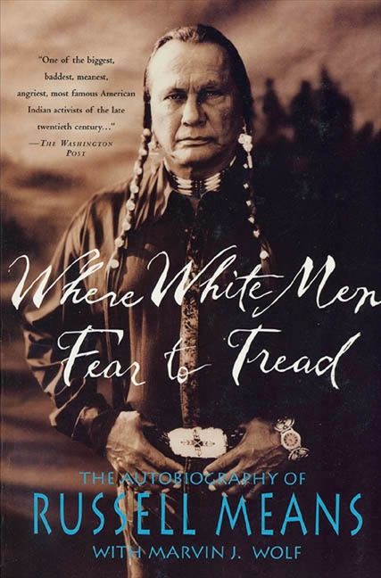 Arrives by Fri, Oct 1 Buy Where White Men Fear to Tread : The Autobiography of Russell Means (Paperback) at Walmart.com Russell Means, Native American Movies, American Indian Movement, Native American Books, American Movies, Native American Wisdom, American Quotes, Native American Men, Native American Quotes