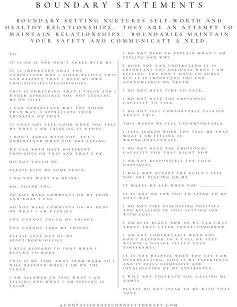 Setting boundaries is a challenging, but rewarding skill and necessary for healthy relationships and self-worth.  Setting boundaries can be new if you have not witnessed others communicating boundaries or if this is your first time attempting to set boundaries.   This printable is a resource which includes some examples of what communicating a setting a boundary can sound like.   Boundaries are an attempt to maintain a relationship so by setting a boundary you are being both kind to yourself and to the relationship.  Download this two page visual resource as a support in your journey of boundary setting! Listing includes:  1 Boundary statement example page Size: 8.5 x 11 PDF 1 boundary visual representations of emotional, physical, relationship, social media, financial, and work boundary d Healthy Boundary Statements, Boundary Setting In Relationships, Boundary Responses, What Boundaries Sound Like, Setting Boundaries Examples, What Is A Boundary, Boundary Setting Statements, Examples Of Boundaries In Marriage, Boundary Setting Phrases