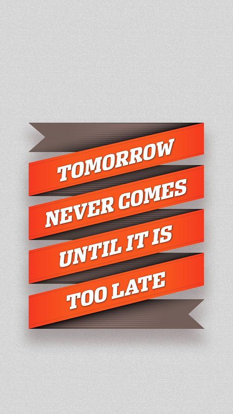 Tomorrow Never Comes, Its Too Late, Meaningful Pictures, Motivational Wallpaper, Dreams Do Come True, Wallpaper Iphone Quotes, Different Quotes, Inspirational Wallpapers, Wallpaper App