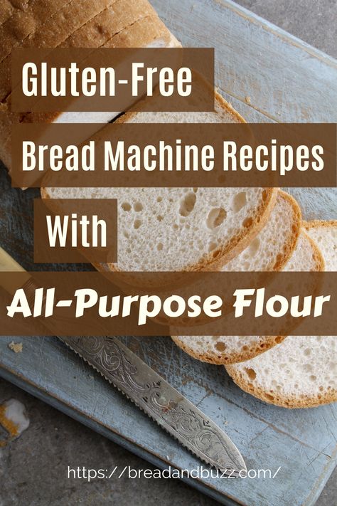 Gluten Free Breadmaker Recipe, Bread Machine Gluten Free, Gluten Free Bread Maker, Gluten Free French Bread, All Purpose Flour Recipes, Gluten Free Flour Recipe, Easy Bread Machine Recipes, Gluten Free Bread Machine, Gluten Free Sourdough Bread