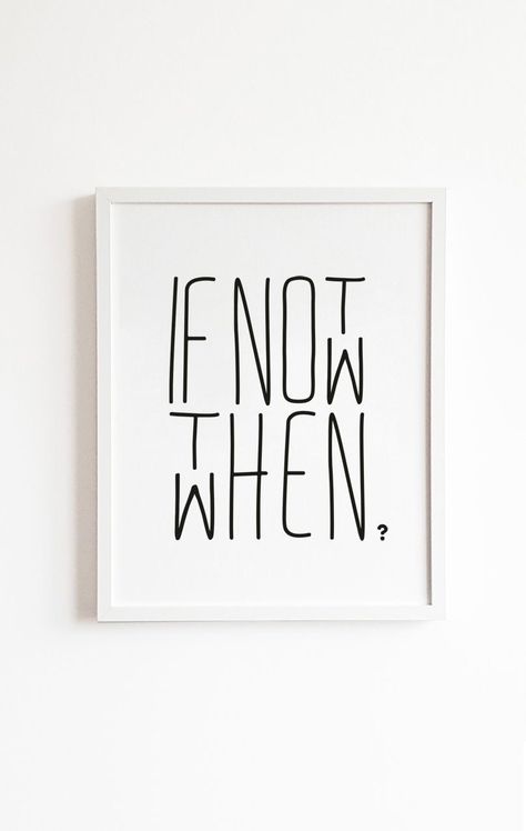 Minimal Design Home, If Not Now Then When, Minimal Quotes, Inspirerende Ord, Wall Art Minimal, Minimal Poster, Not Now, Art Minimal, Home Quotes And Sayings