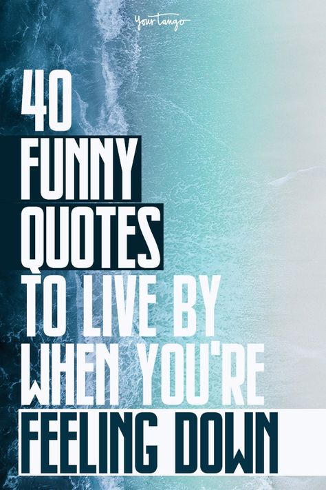 39 Funny Quotes About Life To Inspire You When You're Feeling Down | YourTango Positive Talk Quotes, Positive Cartoon Quotes, Health Inspo Quotes, Quotes On Having Fun, Work Encouragement Quotes Funny, Encouraging Funny Quotes, Averstu.com Quotes, Set Your Standards High Quotes, Quotes To Make Him Feel Better