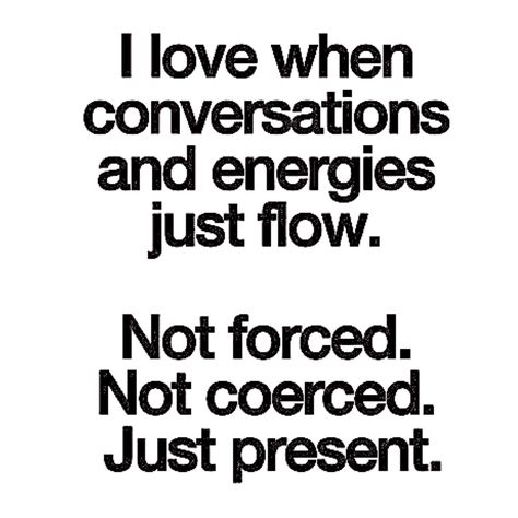 Conversation/Energy flow Inspirational Quotes Pictures, Organic Chemistry, A Quote, The Words, Great Quotes, Picture Quotes, Beautiful Words, Inspirational Words, Cool Words