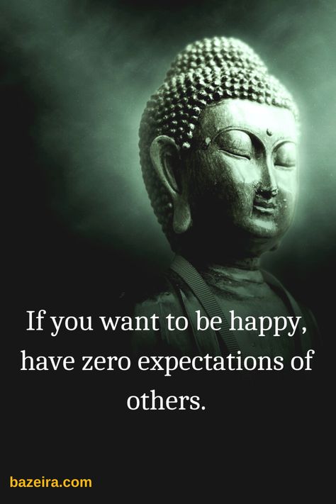 Goutam Buddha Quotes In English, Zero Expectations Quotes, Budha Quetos In English, Peace Of Mind Quotes Wise Words, Best Buddha Quotes Life, Quotes On Expectations, Zen Buddhism Quotes, Expectations Quotes, Buddha Motivational Quotes