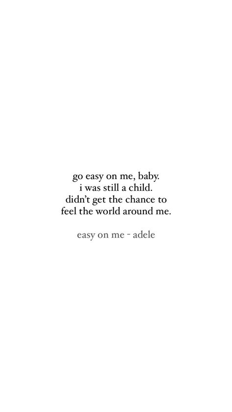 Go Easy On Me Adele Lyrics, Adele Quotes Wallpaper, Adele Tattoo Ideas Lyrics, Adele Lyrics Quotes, Adele Wallpaper Lyrics, Adele Quotes, Adele Lyrics, Adele Wallpaper, Only Lyrics