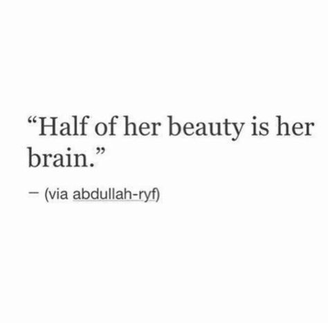 Pretty And Educated Quotes, Half Of Her Beauty Is Her Brain Quotes, Brains And Beauty Quotes, Beauty Brains Quote, Beauty With Brains Woman Quotes, Beauty And Brain Aesthetic, Beauty With Brains Aesthetic, 2024 The Plot, Half Of Her Beauty Is Her Brain