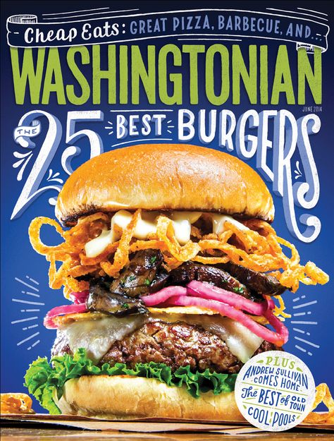 25 Best Burgers in Washingtonian magazine (via Dribble.com). Burger Flyer, Lauren Hom, Magazine Advertisement, Great Pizza, Magazine Cover Design, Food Ads, Cheap Eats, Magazine Subscription, Food Magazine