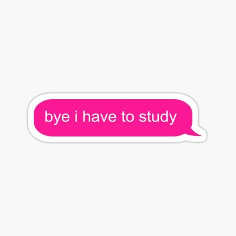 I Have To Study, Colorful Scrapbook, Message Text, Graduation Stickers, Text Bubble, Cute Laptop Stickers, Bubble Stickers, Hydroflask Stickers, Cute Messages