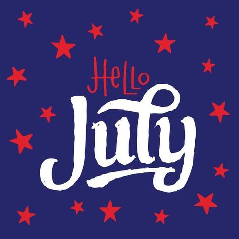 Hello July Images, Welcome July, New Month Quotes, Welcome Quotes, July Images, Patriotic Images, July Quotes, Hello July, Happy Birthday America