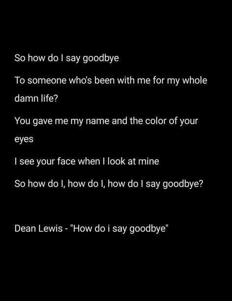 Dean Lewis - "How do I say goodbye" I Didnt Get To Say Goodbye, I Don't Wanna Say Goodbye Song, How Do I Say Goodbye Dean Lewis Lyrics, How Do I Say Goodbye Dean Lewis, How Do I Say Goodbye, Dean Lewis, I Say Goodbye, Ending Story, Missing Someone