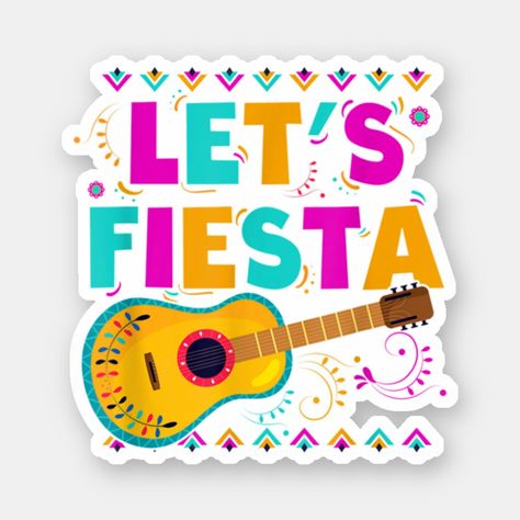 Let's Fiesta Funny Fiesta Sayings Fun, Fiesta Theme Party Sayings, Fiesta Party Shirt Ideas, No Siesta Lets Fiesta, Final Fiesta Shirts, Funny Stickers, Sign Poster, Sticker Labels, Note Pad