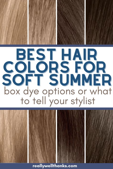 Best Hair Colors for Soft Summer Type - Color Analysis - really well, thanks! Best Hair Color For Soft Summer, Hair Colors For Soft Summer, Soft Summer Hair Color Palette, Hair Color For Soft Summer, Colors For Soft Summer, Soft Summer Color Palette Hair, Box Dye Hair Color, Cool Summer Hair Colors, True Summer Hair Color