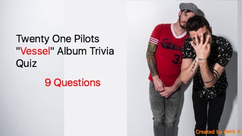 Twenty One Pilots "Vessel" Album Trivia Quiz - Quiz For Fans Vessel Twenty One Pilots, Twenty One Pilots Songs, Twenty One Pilots Lyrics, Twenty On Pilots, Tyler And Josh, Trivia Quiz, Album Releases, Two Men, One Pilots