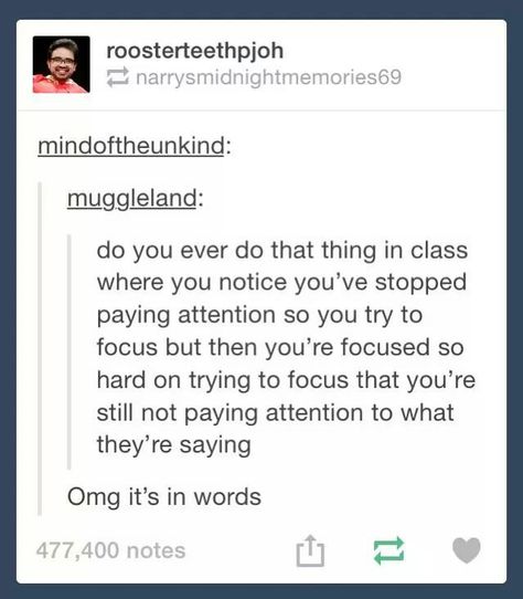 Now every time this happens, I think of this text post and how true it is, and then I'm STILL NOT PAYING ATTENTION What’s Going On, Text Posts, Tumblr Funny, Funny Posts, True Stories, That Way, Really Funny, Just In Case, Fangirl