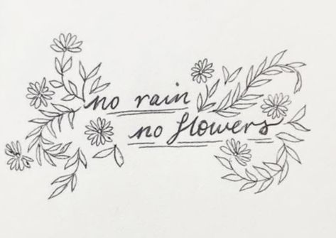 Flowers Around Quote Tattoo, Without Rain There Are No Flowers Tattoo, Flowers Around Words Tattoo, Rain And Flowers Tattoo, No Rain No Flowers Tattoo Simple, Dance Quote Tattoos, No Rain No Flowers Tattoo, Tattoo Therapy, Birthday Tattoos