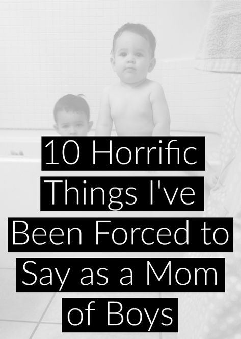 10 things I've been forced to say since becoming a mom to boys Baby Bible, Mothers Of Boys, Becoming A Mom, Dad Advice, Mom Of Boys, Parenting Boys, Mommy Time, 4 Baby, Parenting Videos