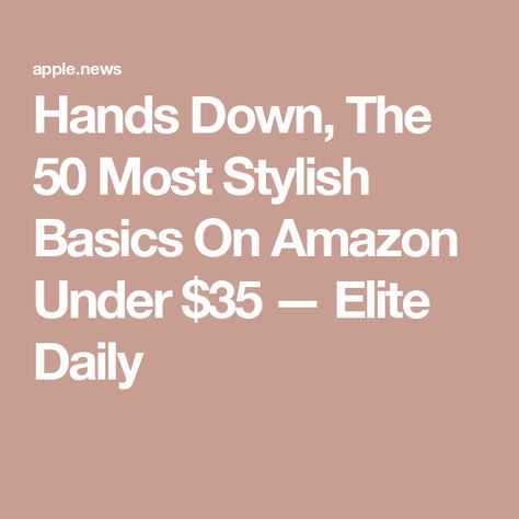 Hands Down, The 50 Most Stylish Basics On Amazon Under $35 — Elite Daily Elite Daily Amazon, Elite Daily, 50 %, Interior Design, Design