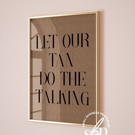 Transform your tanning studio with our stylish "Let Our Tan Do The Talking" sign! Perfect for any spray tan artist, this high-quality, eye-catching sign adds personality and charm to your space. Boost your spray tan business's ambiance and let clients know they're in expert hands. Shine bright, spark engagement! Download and Print Today! #tanningsalon #tanningstudio #tanningsalondecor #spraytanbusinss #tanningquotes #spraytanart #tanningwallart Spray Tan Room Ideas Interior Design, Tanning Salon Ideas, Small Spray Tan Room Ideas, Tanning Room Decor, Spray Tan Room Decor, Spray Tan Quotes, Spray Tan Studio, Salon Products Display, Tanning Salon Decor