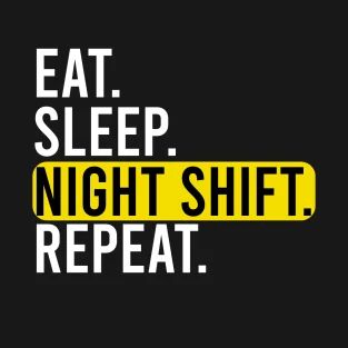 T-Shirts by EvryThing4U | TeePublic Have A Good Shift At Work, Night Shift Quotes Working, Nightshift Humor, Night Shift Quotes, Night Shift Humor, Midnight Shift, Night Worker, Nurse Jokes, Night Shift Nurse