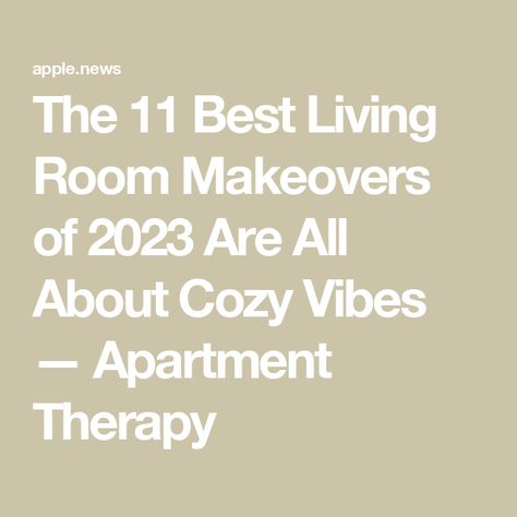 The 11 Best Living Room Makeovers of 2023 Are All About Cozy Vibes — Apartment Therapy Living Room Makeovers, Are Ideas, Room Makeovers, Cozy Vibes, Best Living Room, Living Room Makeover, Apartment Therapy, Room Makeover, Design Style