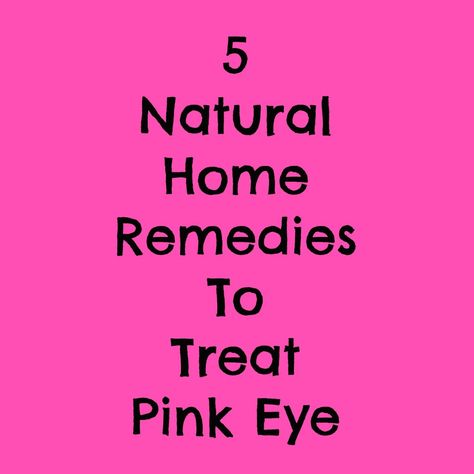 Remedies For Pink Eye, Treating Pink Eye, Pink Eye Home Remedies, Natural Pink Eye Remedy, Eye Health Remedies, Pinkeye Remedies, Water Retention Remedies, Remedies For Glowing Skin, Natural Remedies For Migraines