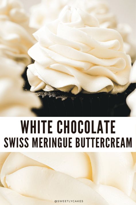 White Chocolate Italian Buttercream, White Chocolate Frosting Recipe, Piping Cupcakes, Swiss Merengue, Swiss Meringue Buttercream Recipe, Swiss Meringue Buttercream Frosting, Meringue Buttercream Frosting, Meringue Icing, White Chocolate Icing