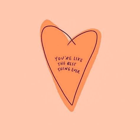 -you're like the best thing ever- orange / words / quotes /inspirational / love / heart / drawing Light Orange Aesthetic Quotes, Orange Quotes Color, Burnt Orange Aesthetic Quotes, Orange Quotes Aesthetic, Orange Sayings, Orange Color Quotes, Orange Aesthetic Quotes, Peach Quotes, Peach Quote