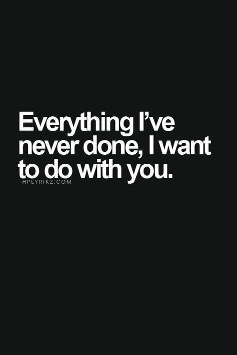 Everything I've never done, I want to do with you. Love Quotes For Boyfriend Romantic, Simple Love Quotes, Best Love Quotes, Les Sentiments, E Card, Romantic Quotes, Quotes For Him, Love Quotes For Him, The Words